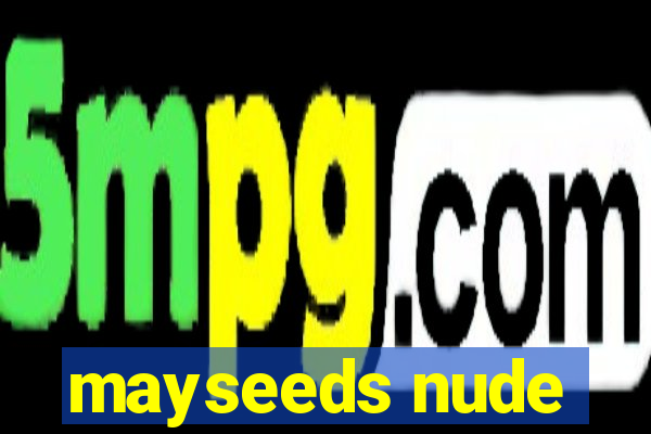 mayseeds nude